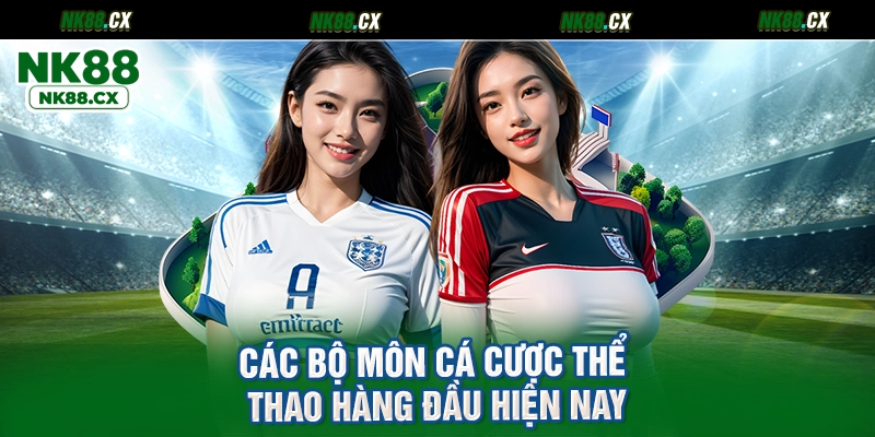 Các bộ môn cá cược thể thao hàng đầu hiện nay
