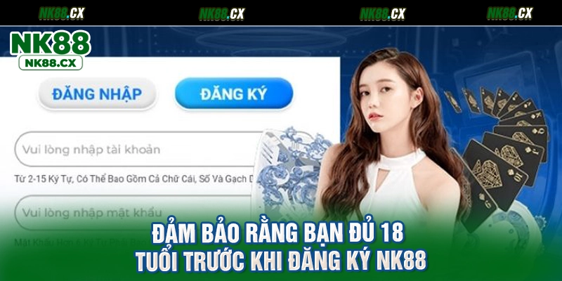 Đảm bảo rằng bạn đủ 18 tuổi trước khi đăng ký NK88
