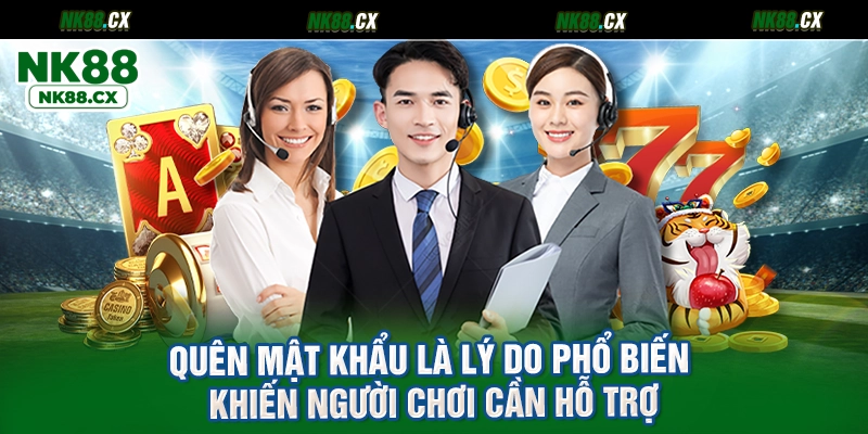 Quên mật khẩu là lý do phổ biến khiến người chơi cần hỗ trợ