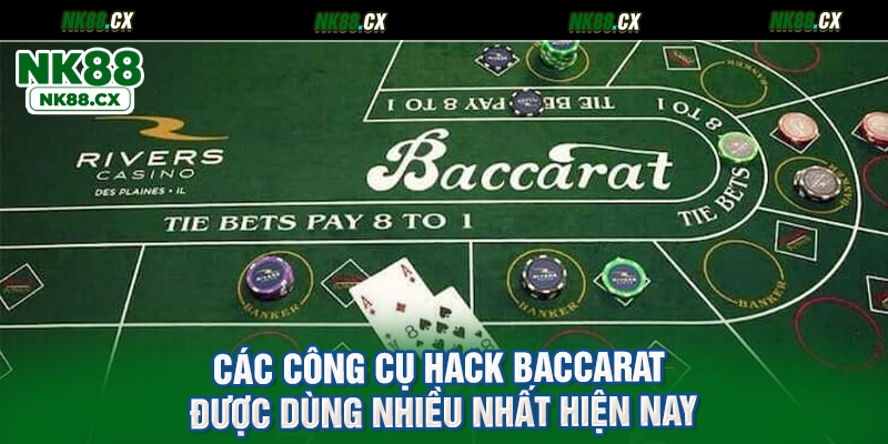 Các công cụ hack Baccarat được dùng nhiều nhất hiện nay