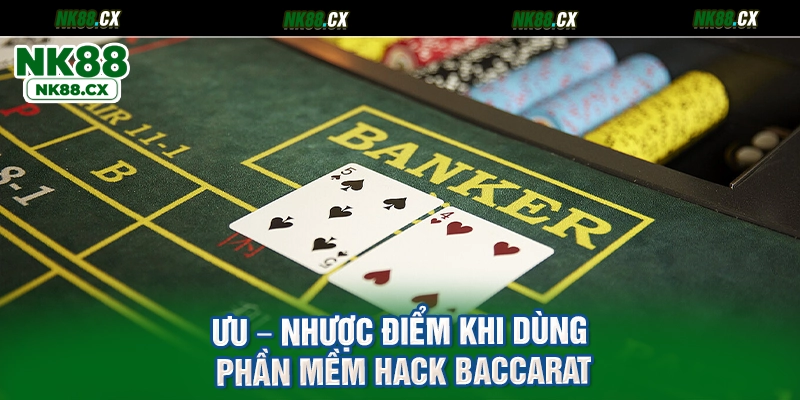 Ưu – nhược điểm khi dùng phần mềm hack Baccarat