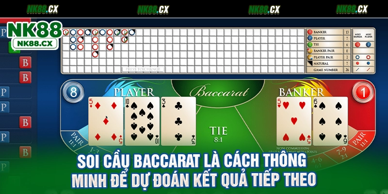 Soi cầu Baccarat là cách thông minh để dự đoán kết quả tiếp theo