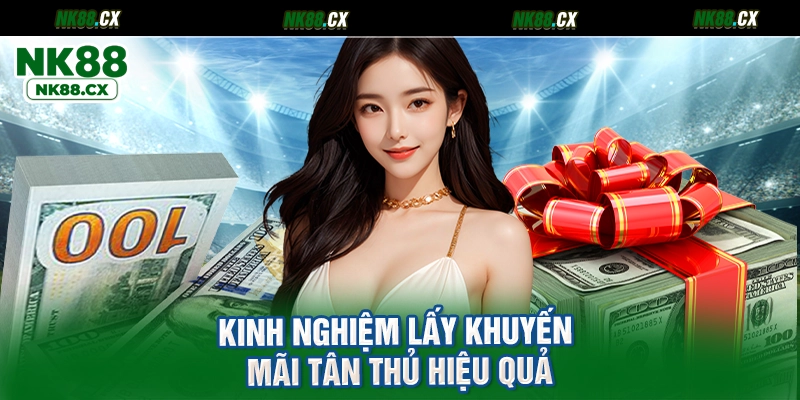 Kinh nghiệm lấy khuyến mãi tân thủ hiệu quả