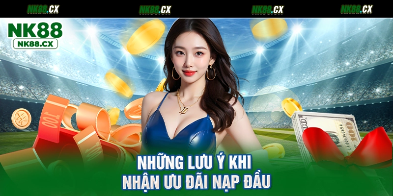 Những lưu ý khi nhận ưu đãi nạp đầu