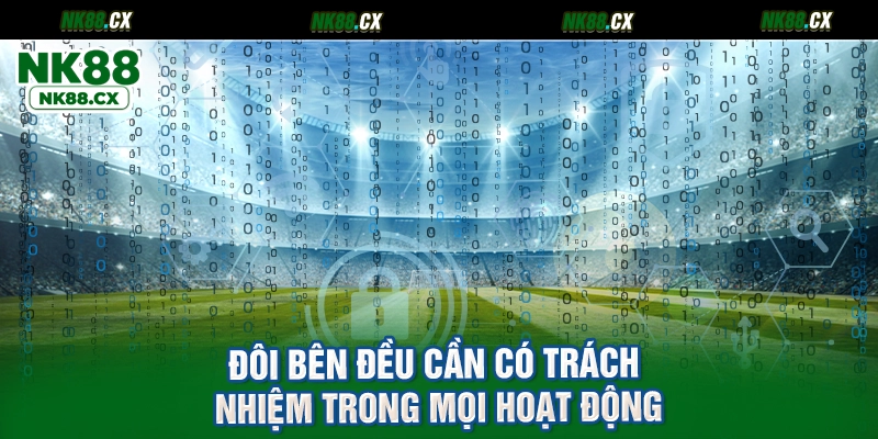Đôi bên đều cần có trách nhiệm trong mọi hoạt động